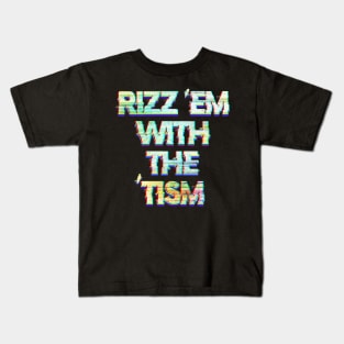 Rizz 'Em With The 'Tism Kids T-Shirt